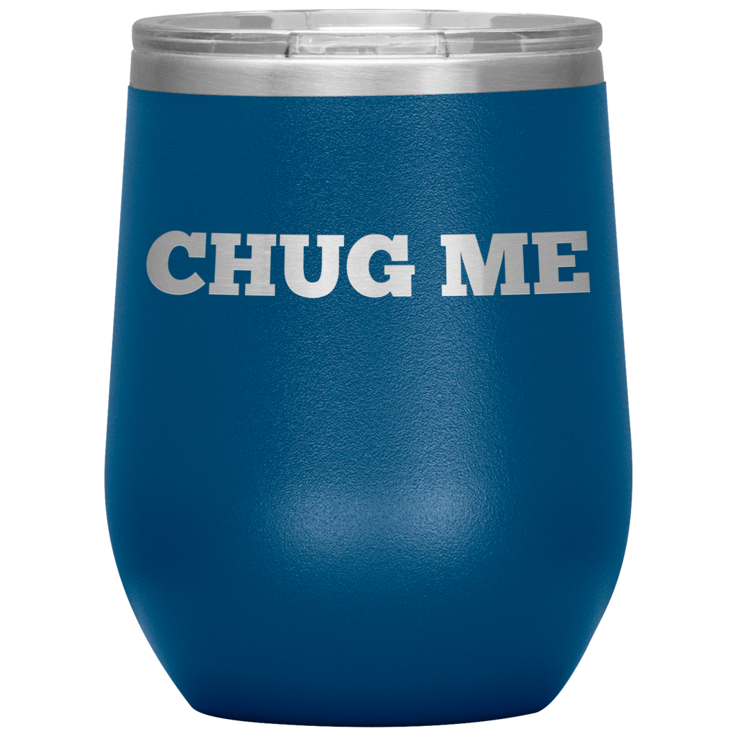 Wine Tumbler- Chug Me