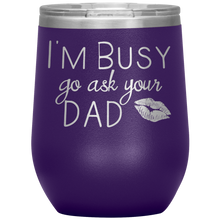 Load image into Gallery viewer, Wine Tumbler- Go Ask Dad
