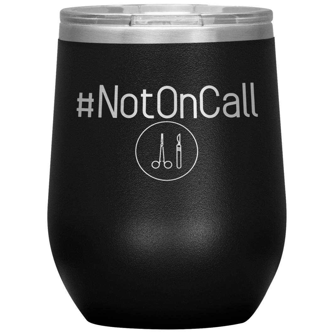 Wine Tumbler- #NotOnCall